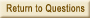 Return to Questions